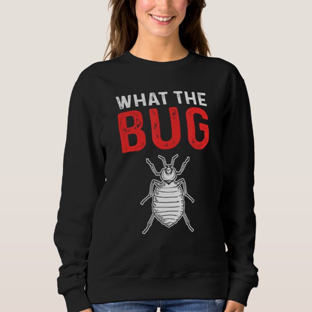 What The Bug Exterminator Pest Control T Shirt (Framsida)