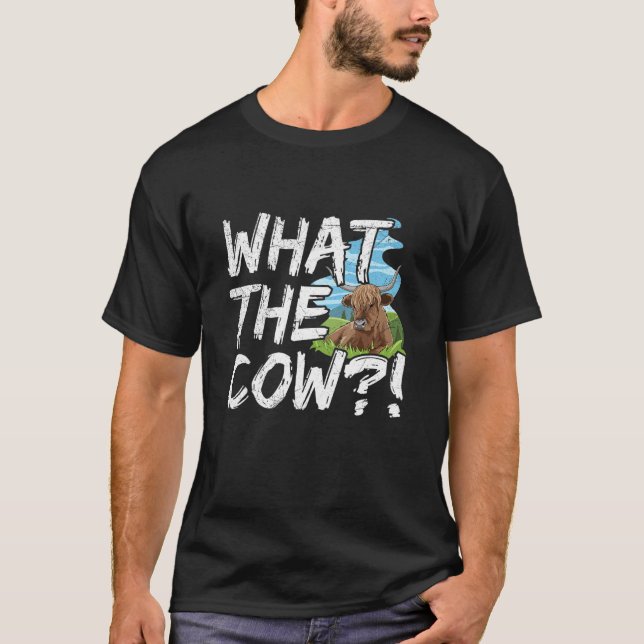 What the cow  for a Scottish Highland Cow   T Shirt (Framsida)