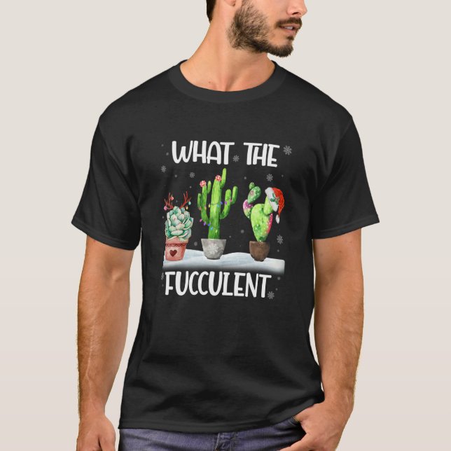 What The Fucculent Cactus Succulents Christmas Paj T Shirt (Framsida)