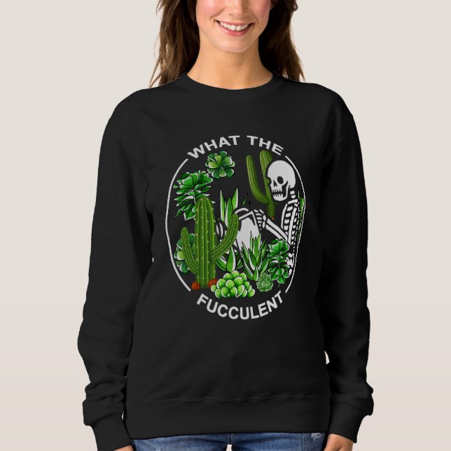 What The Fucculent Succulents Gardening Skeleton T Shirt (Framsida)