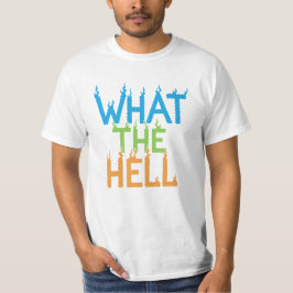 What The Hell Flame Typography T Shirt