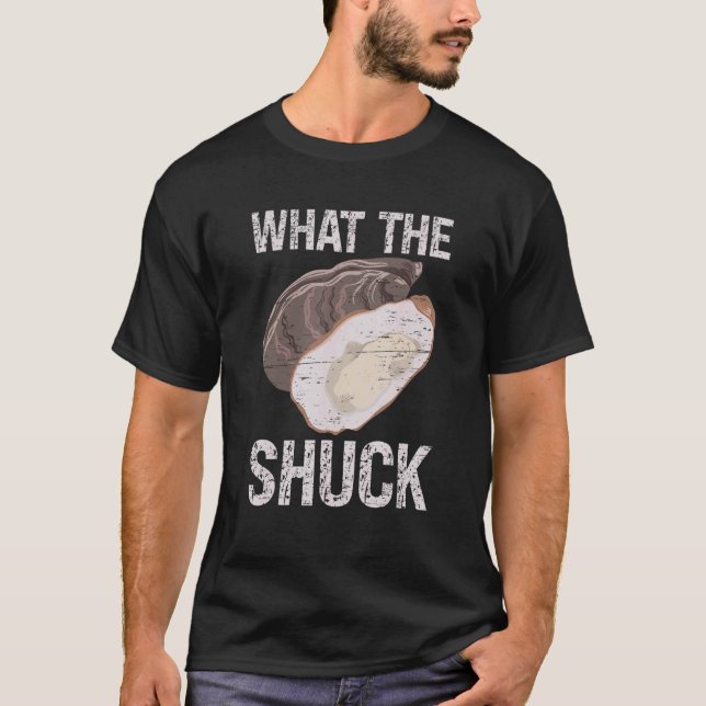 What The Shuck Deep Ocean Shell Shuck Seafood T Shirt (Framsida)