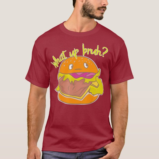 What Up Bruh Lycklig Cute Burger Fast Junk Mat T Shirt (Framsida)