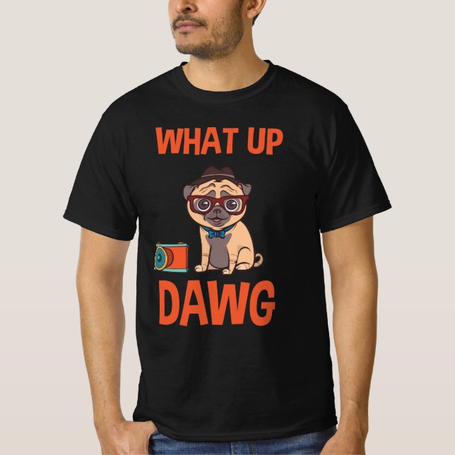 What up Dawg T Shirt (Framsida)