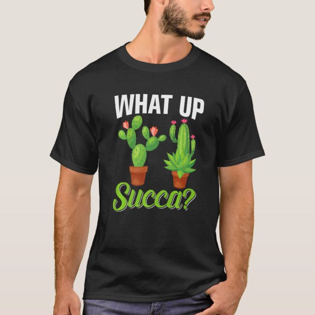 What Up Succa Succulent Cactus Plant  Gardener T Shirt (Framsida)