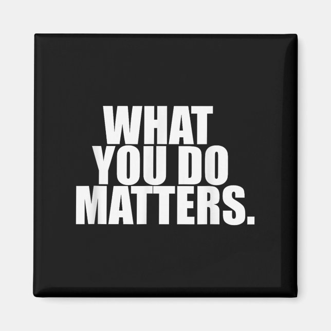 What You Do S Motivation Life  Magnet (Framsidan)