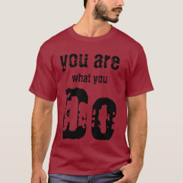 what you do t shirt