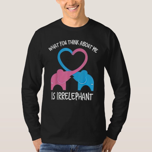 What You Think Of Me Is Irrelephant Elephant T Shirt (Framsida)