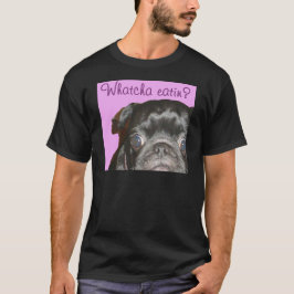 Whatcha Eatin manar mörka T-tröja Tee Shirt