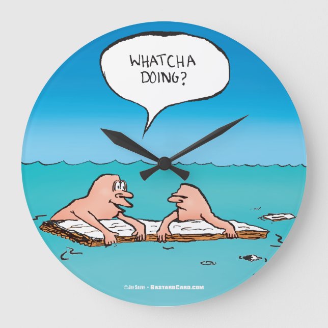 Whatcha göra? Rolig skeppsbrotttecknad Stor Klocka (Framsida)