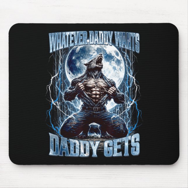 Whatever Daddy Wants Daddy Gets Funny Alpha Wolf M Musmatta (Framsidan)