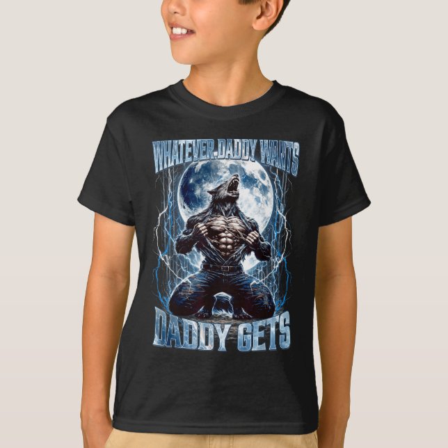 Whatever Daddy Wants Daddy Gets Funny Alpha Wolf M T Shirt (Framsida)