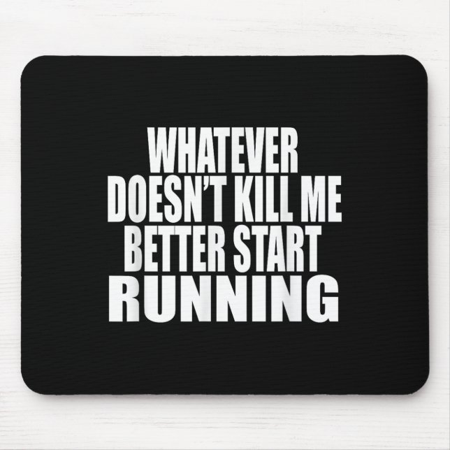 Whatever Doesn't Kill Me Better Start Running Moti Musmatta (Framsidan)