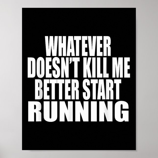 Whatever Doesn't Kill Me Better Start Running Moti Poster (Framsidan)