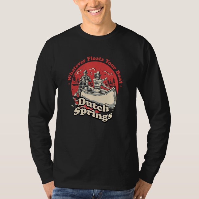 Whatever Floats Your Boat Dutch Springs Sayings Pe T Shirt (Framsida)