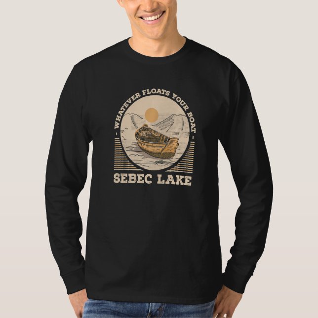 Whatever Floats Your Boat Sebec Lake Motivational  T Shirt (Framsida)