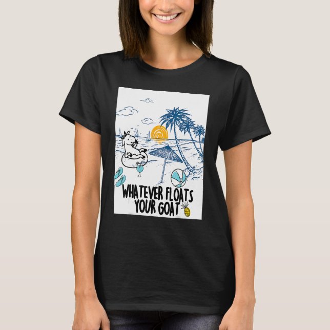 Whatever Floats Your Goat Goat river floating  1 T Shirt (Framsida)