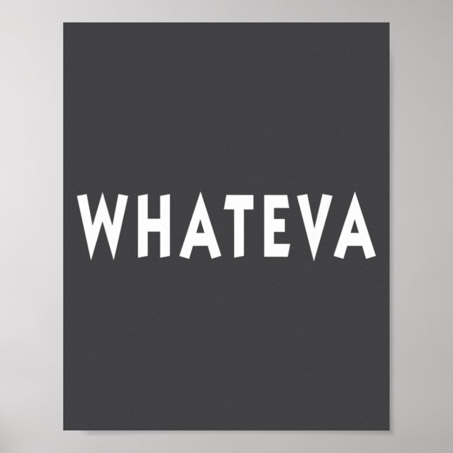 Whatever Funny Sarcastic Quote Whateva Gift  Poster (Framsidan)