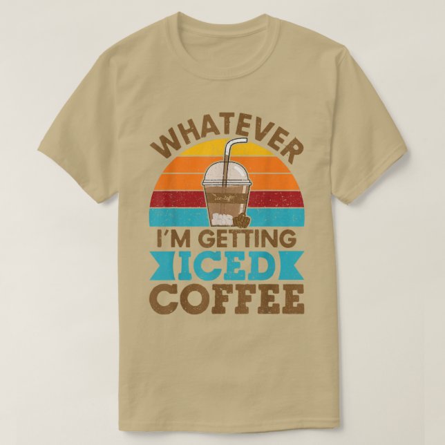 Whatever Im Getting Iced Coffee Retro Love Cold Br T Shirt (Design framsida)