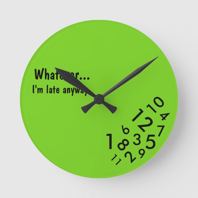 "Whatever... I'm late anyway" Clock Rund Klocka (Framsida)