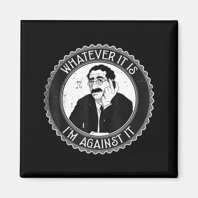 Whatever It Is I’m Against It Funny Retro Humor Qu Magnet (Framsidan)