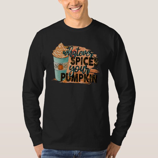 Whatever Spices Your Pumpkin  Autumn Halloween Tha T Shirt (Framsida)