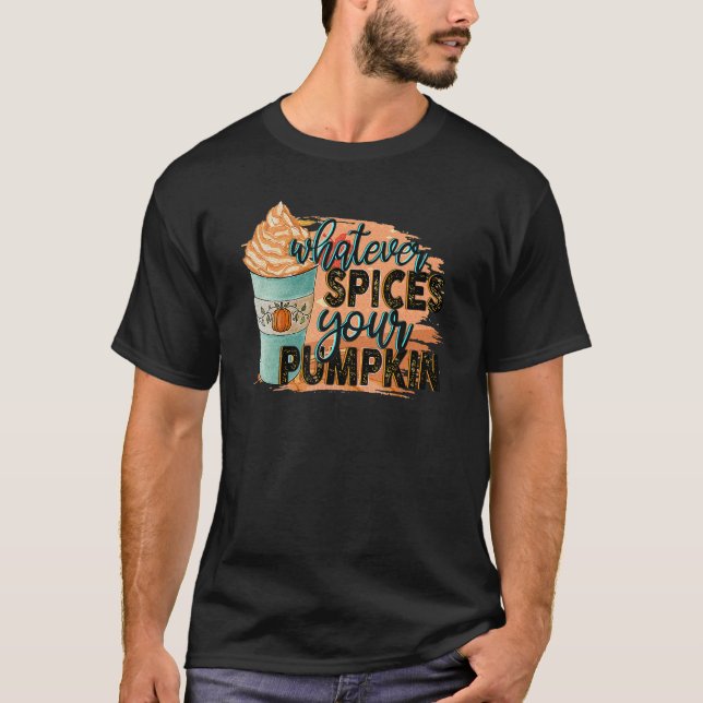 Whatever Spices Your Pumpkin  Autumn Halloween Tha T Shirt (Framsida)