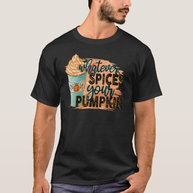 Whatever Spices Your Pumpkin  Autumn Halloween Tha T Shirt (Framsida)