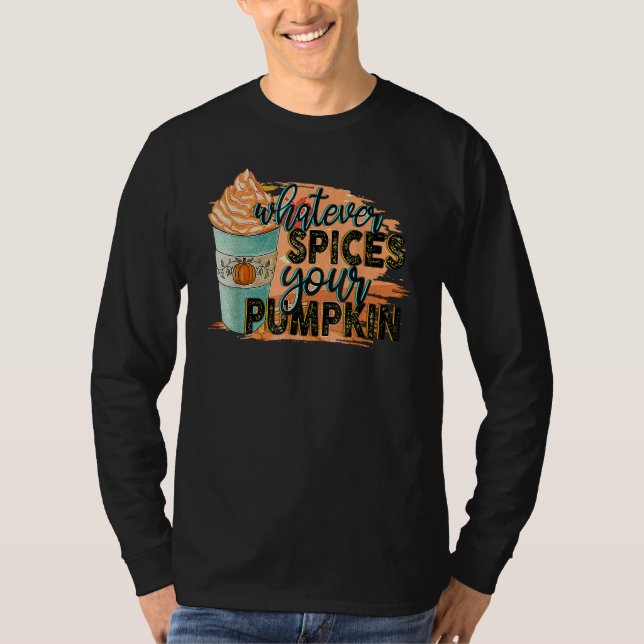 Whatever Spices Your Pumpkin Autumn Halloween Than T Shirt (Framsida)
