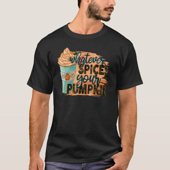 Whatever Spices Your Pumpkin Autumn Halloween Than T Shirt (Framsida)