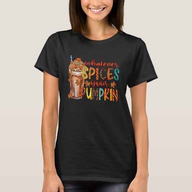 Whatever Spices Your Pumpkin Fall Autumn Thanksgiv T Shirt (Framsida)