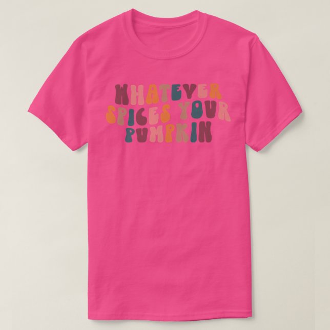 Whatever Spices Your Pumpkin Funny Autumn Thanksgi T Shirt (Design framsida)
