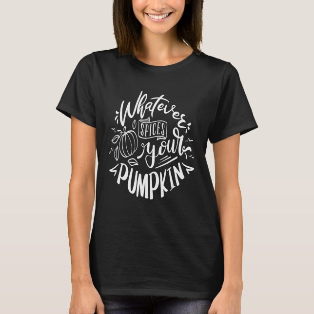 Whatever spices your pumpkin t shirt (Framsida)