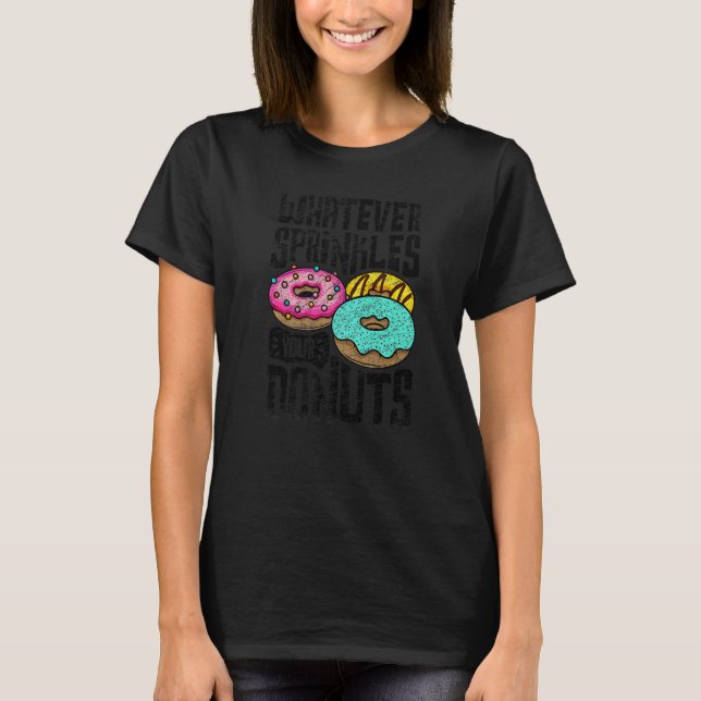 Whatever Sprinkles Your Donuts Donut   Doughnut  2 T Shirt (Framsida)