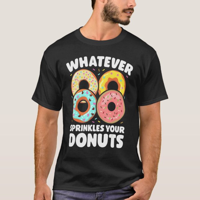Whatever Sprinkles Your Donuts Donut     Doughnut T Shirt (Framsida)
