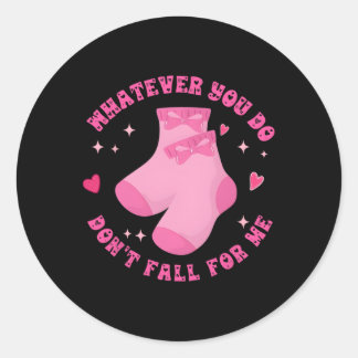 Whatever You Do Don’t Fall For Me Pink Socks Bow C Runt Klistermärke