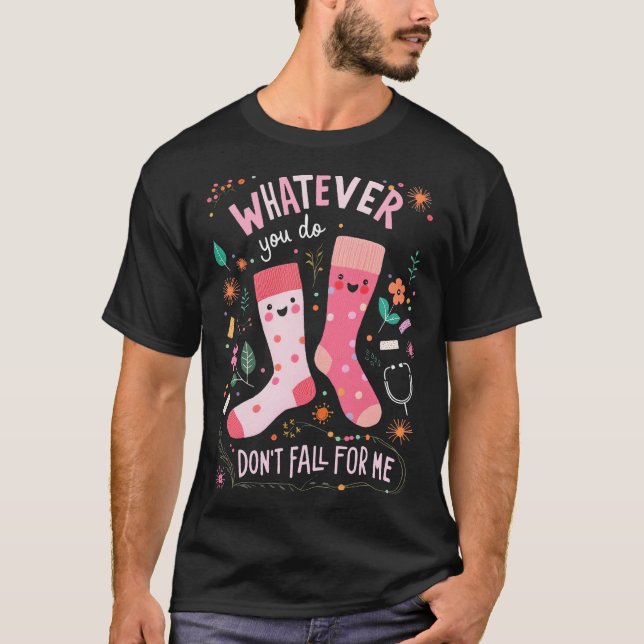 Whatever You Do, Don't Fall for Me  T Shirt (Framsida)