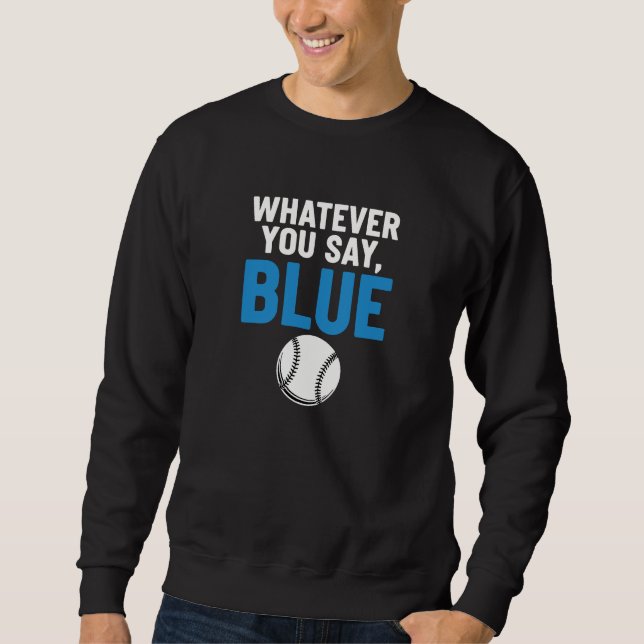 Whatever You Say Blue Baseball Lång Ärmad Tröja (Framsida)