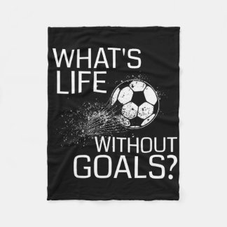 What's Life Without Goals - Funny Soccer Gift  Fleecefilt