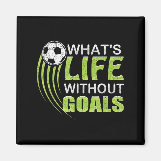 What's Life Without Goals Soccer Football  Magnet (Framsidan)