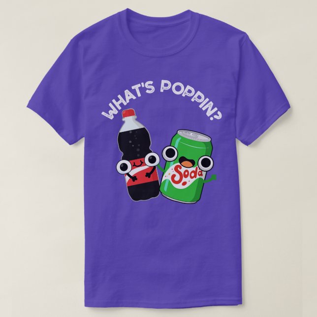 Whats Poppin Funny Soda Pun 1 T Shirt (Design framsida)