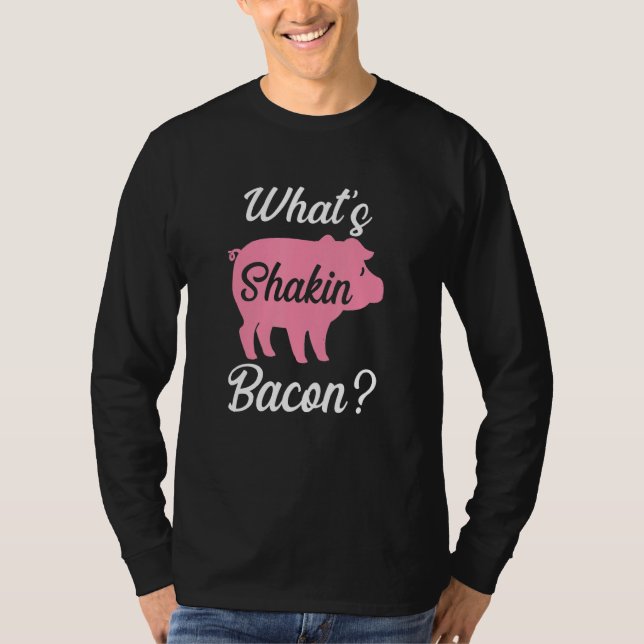 What's Shakin Bacon T Shirt (Framsida)