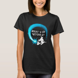 What's Up Witches Halloween Shirt T Shirt