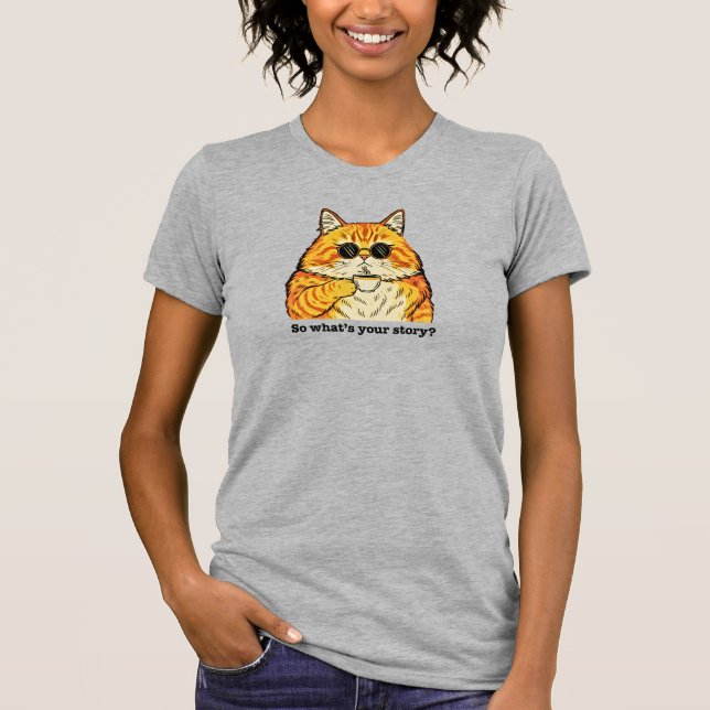 What's Your Story Tee, Sarcastic Cat T Shirt (Framsida)