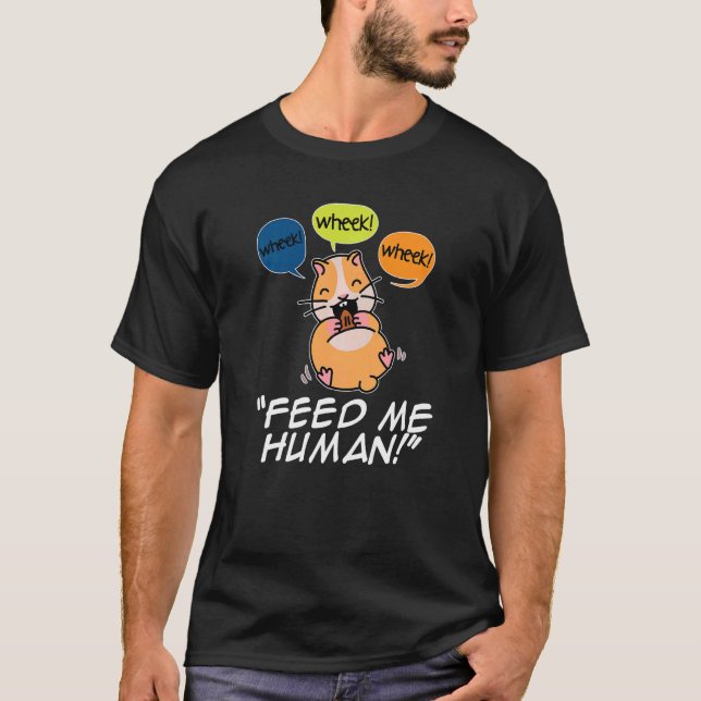 Wheek Wheek Mata mig Human Djurälskare Animal Owne T Shirt (Framsida)