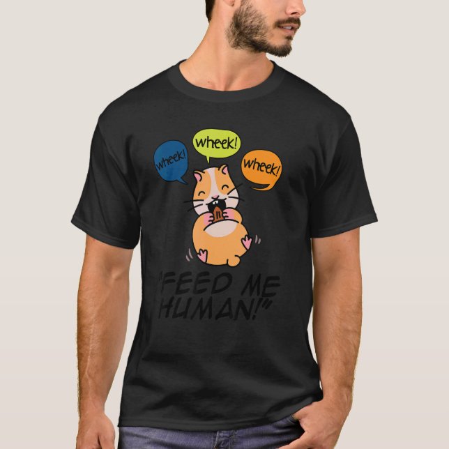 Wheek Wheek Mata mig Human Djurälskare Animal Owne T Shirt (Framsida)