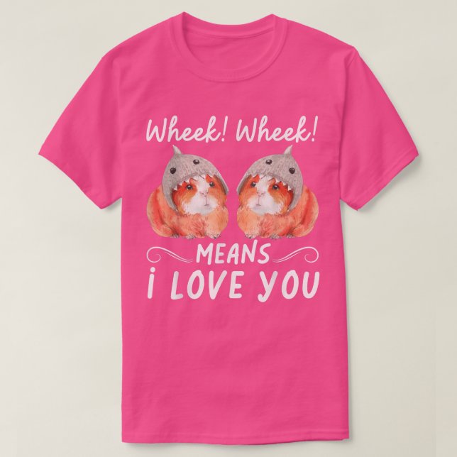 Wheek Wheek Means I Love You  T Shirt (Design framsida)