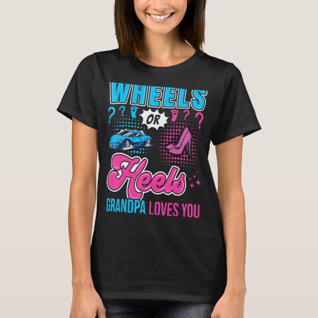 Wheels Or Heels Grandpa Loves You New Baby Gender  T Shirt (Framsida)