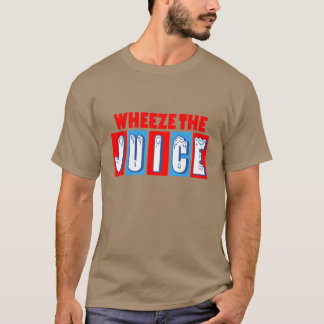 Wheeze The Juice Funny Encino Man T Shirt