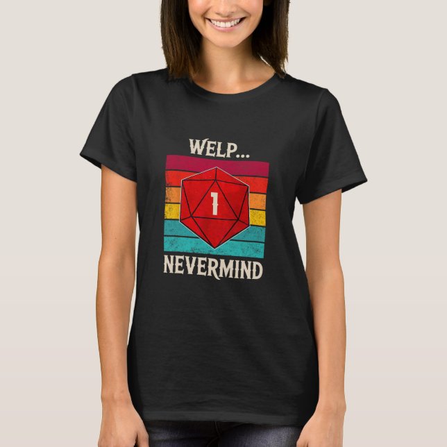 Whelp Nevermind D20 Tärning Brädspelsfantast Bräds T Shirt (Framsida)